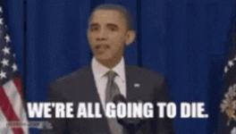 were-all-going-to-die-barack-obama[1].gif